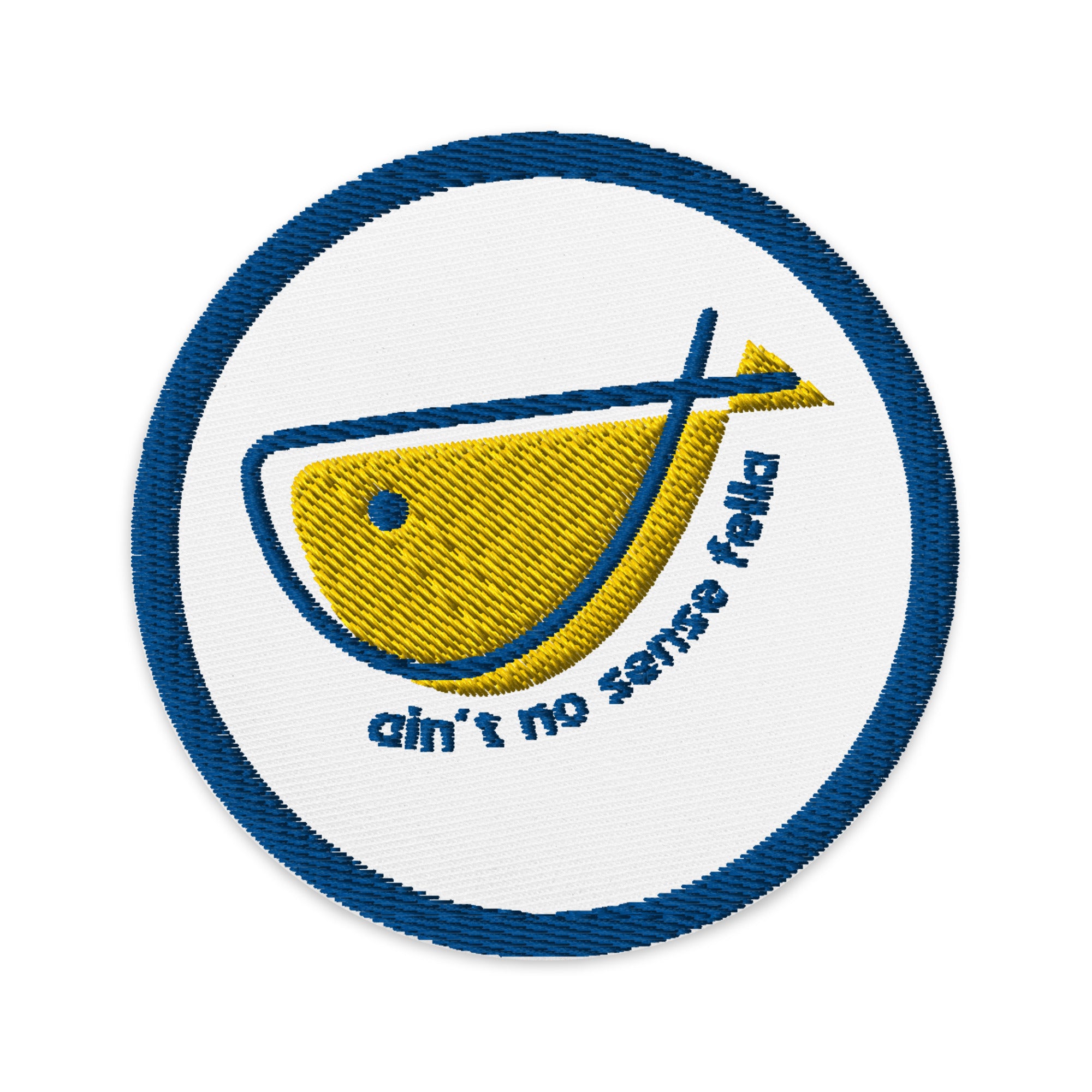 "ain't no sense" - embroidered patch